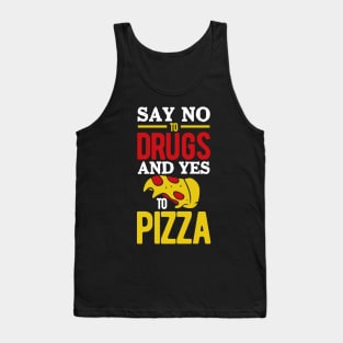 Say No to Drugs and YES to Pizza Tank Top